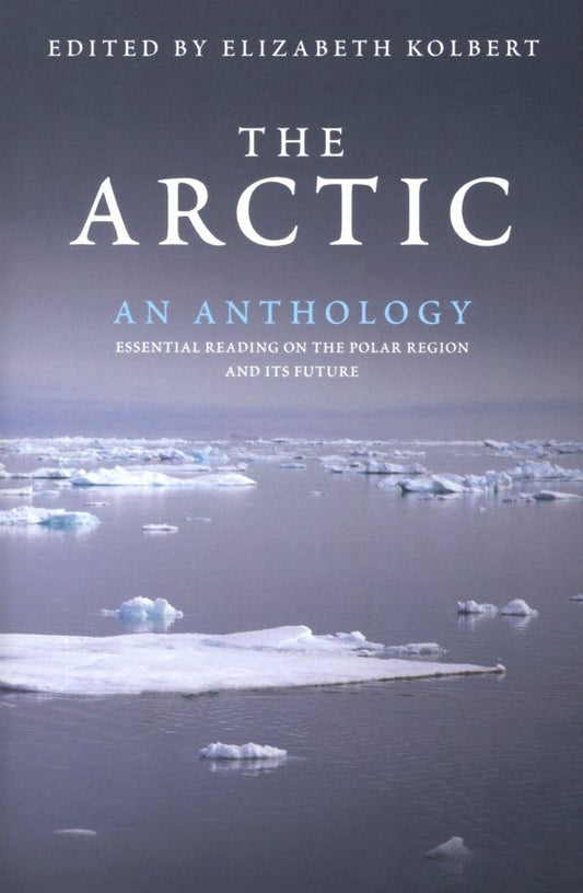 Elizabeth Kolbert: Arctic. An Anthology