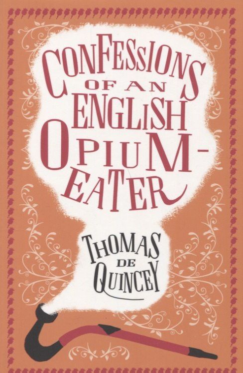 Quincey de: The Confessions of an English Opium-Eater and Other Writings