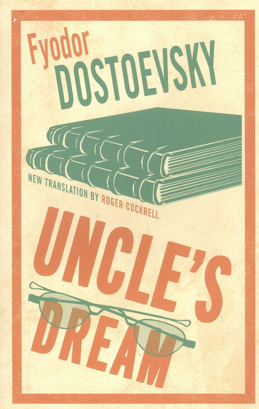 Fyodor Dostoevsky: Uncle's Dream