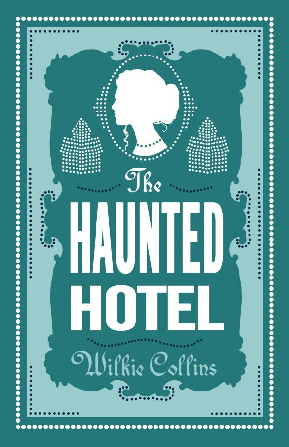 Wilkie Collins: The Haunted Hotel