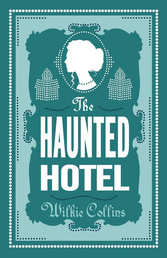Wilkie Collins: The Haunted Hotel