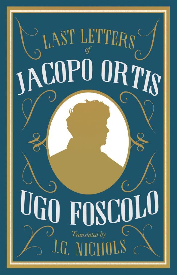 Ugo Foscolo: Last Letters of Jacopo Ortis