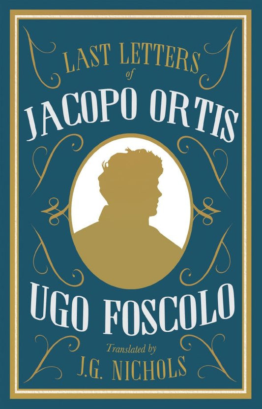 Ugo Foscolo: Last Letters of Jacopo Ortis