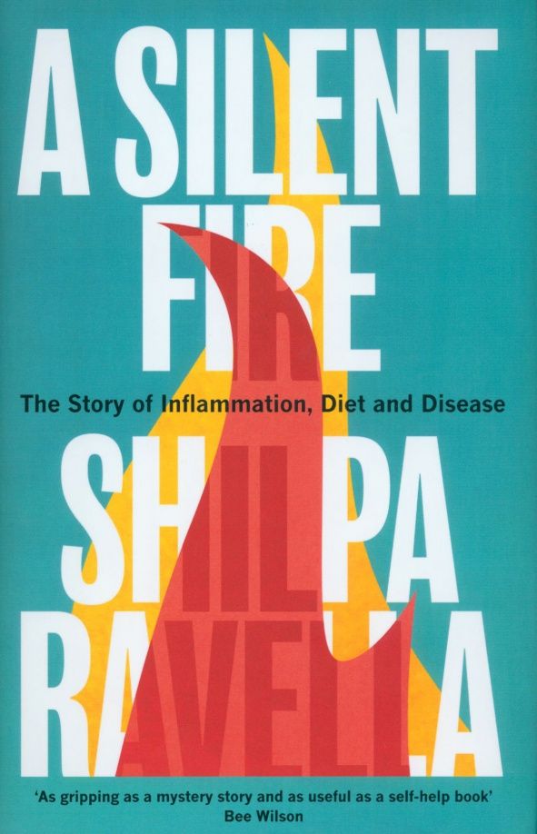 Shilpa Ravella: A Silent Fire. The Story of Inflammation, Diet and Disease
