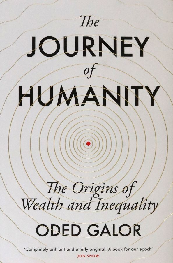Oded Galor: The Journey of Humanity. The Origins of Wealth and Inequality