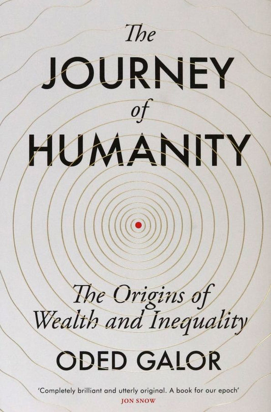 Oded Galor: The Journey of Humanity. The Origins of Wealth and Inequality