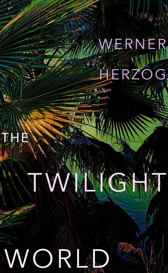Werner Herzog: The Twilight World