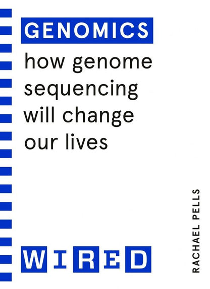 Rachael Pells: Genomics. How genome sequencing will change healthcare