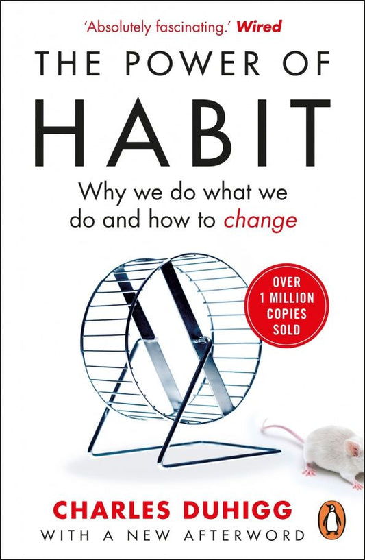 Charles Duhigg: The Power of Habit. Why We Do What We Do, and How to Change