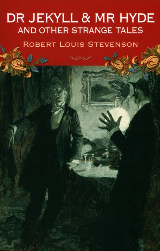 Robert Stevenson: Dr Jekyll and Mr Hyde and Other Strange Tales