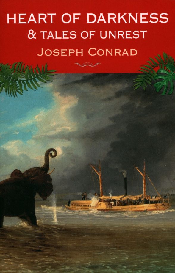 Joseph Conrad: The Heart of Darknes & Tales of Unrest
