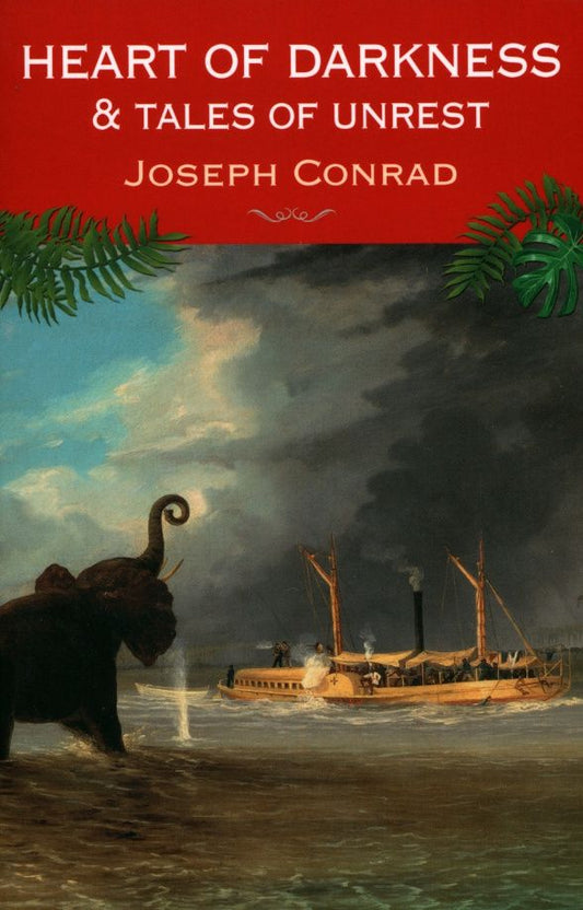 Joseph Conrad: The Heart of Darknes & Tales of Unrest