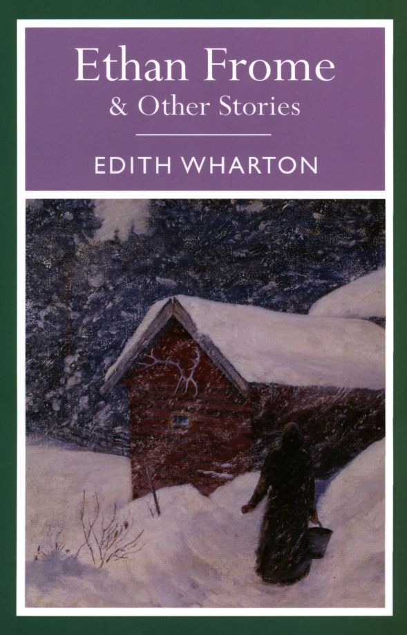 Edith Wharton: Ethan Frome and Other Stories
