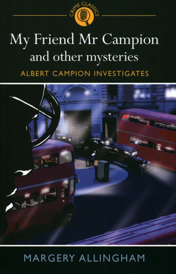 Margery Allingham: My Friend Mr Campion & Other Mysteries