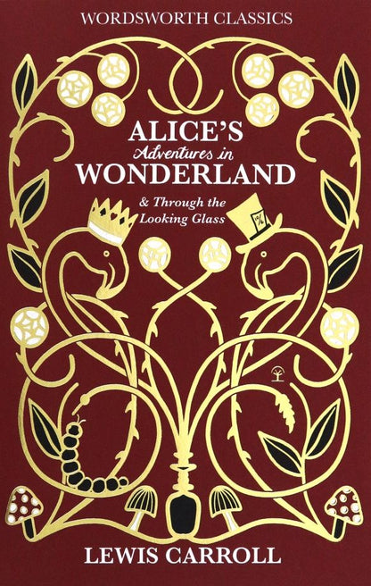 Lewis Carroll: Alices Adventures in Wonderland & Through the Looking-Glass
