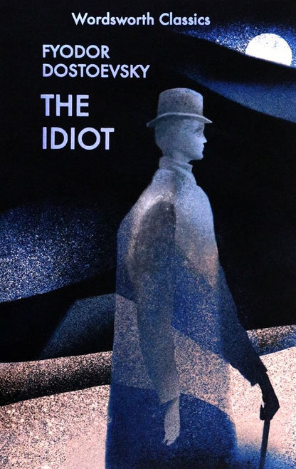Fyodor Dostoevsky: The Idiot