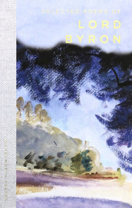 George Byron: The Selected Poems of Lord Byron. Including Don Juan and Other Poems