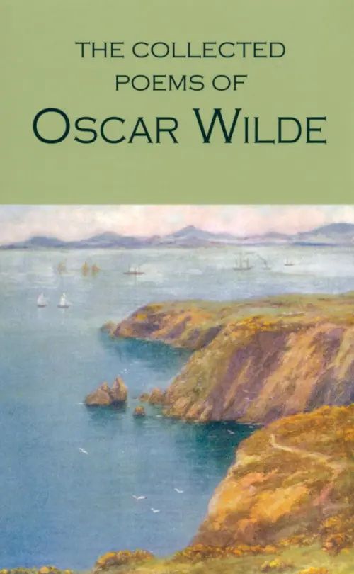 Уайльд Оскар: Collected Poems of Oscar Wilde