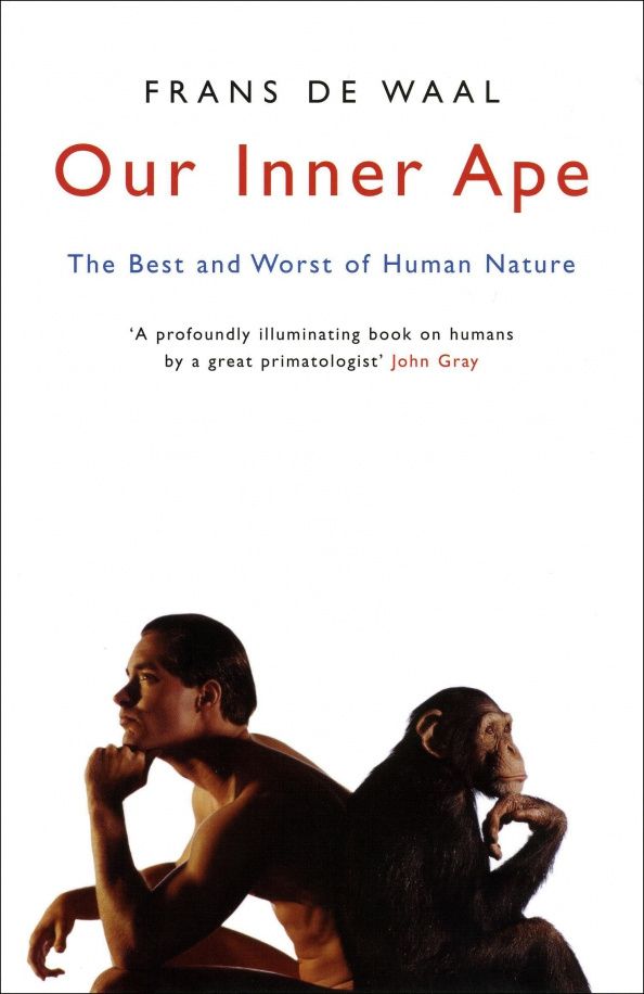 Our Inner Ape. The Best and Worst of Human Nature