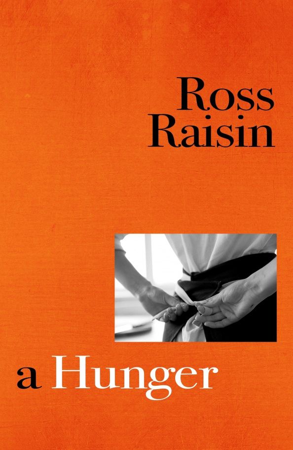 Ross Raisin: A Hunger