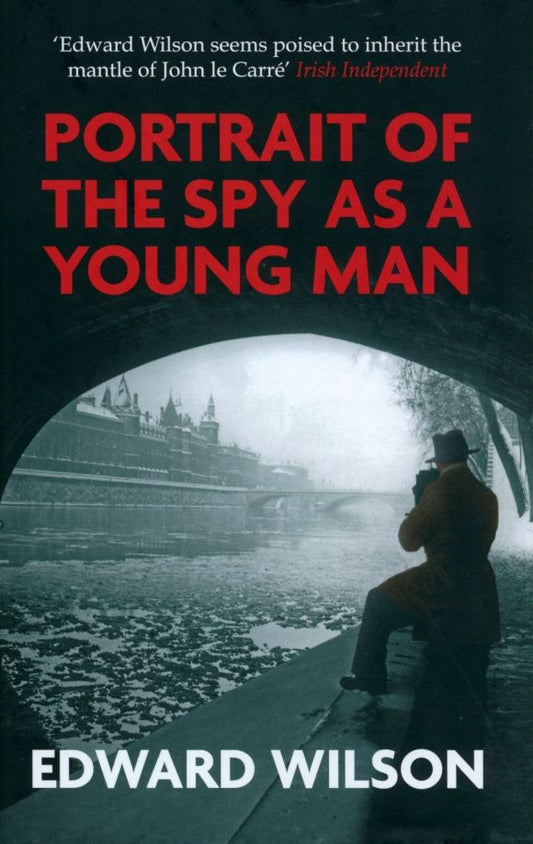 Edward Wilson: Portrait of the Spy as a Young Man