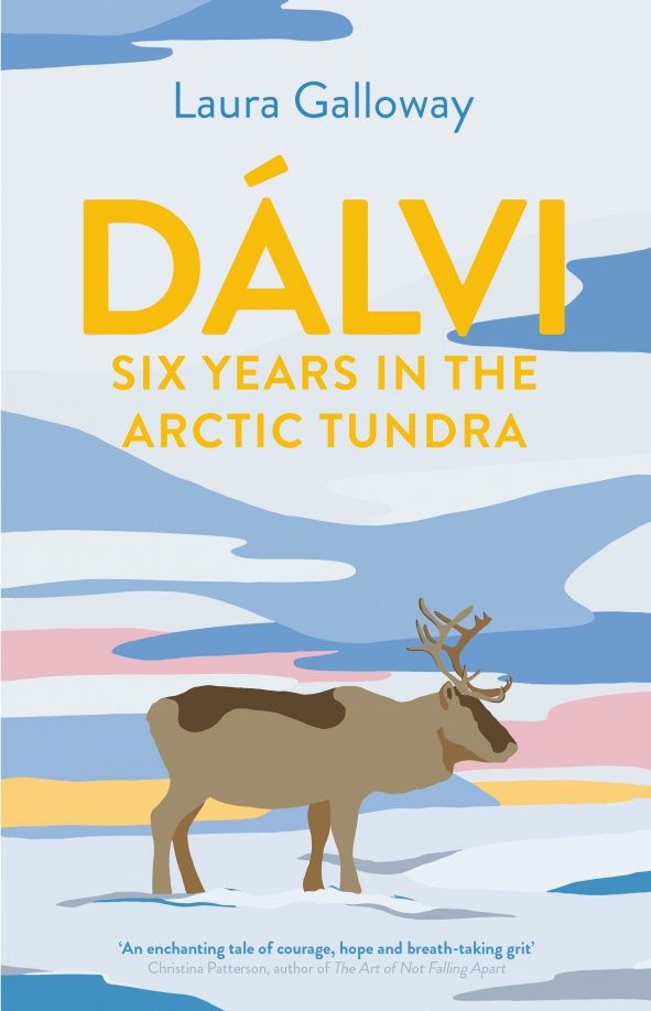Laura Galloway: Dalvi. Six Years in the Arctic Tundra