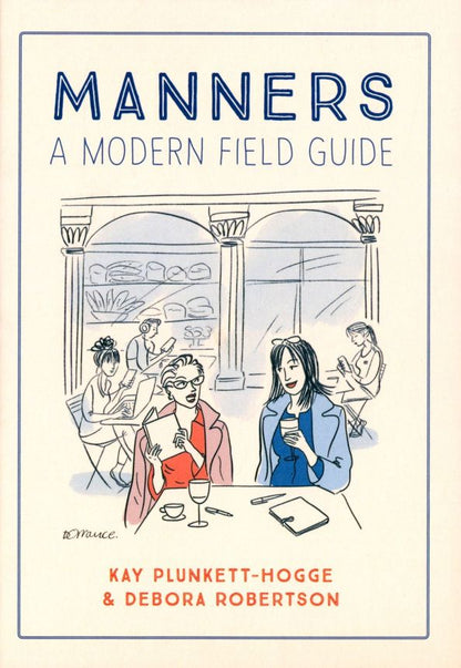 Kay Plunkett-Hogge: Manners. A Modern Field Guide