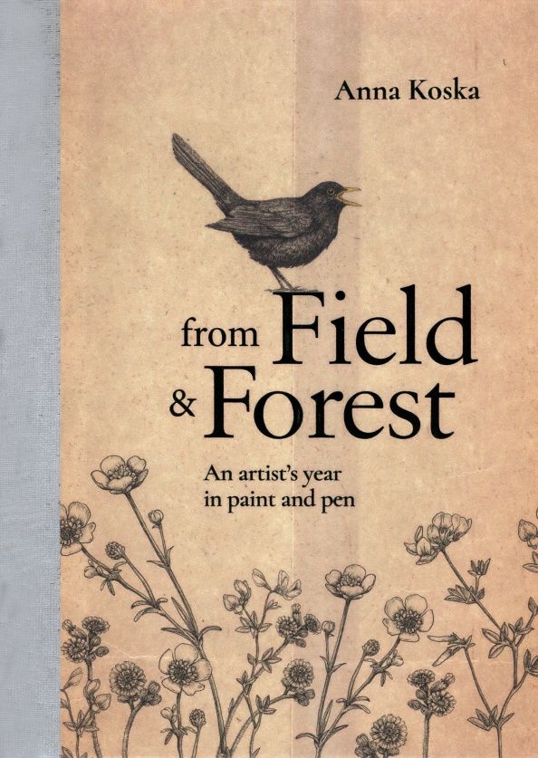 Anna Koska: From Field & Forest. An artist's year in paint and pen