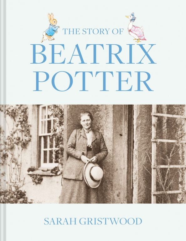 The Story of Beatrix Potter. Her Enchanting Work and Surprising Life