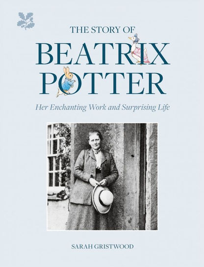Sarah Gristwood: The Story of Beatrix Potter. Her Enchanting Work and Surprising Life