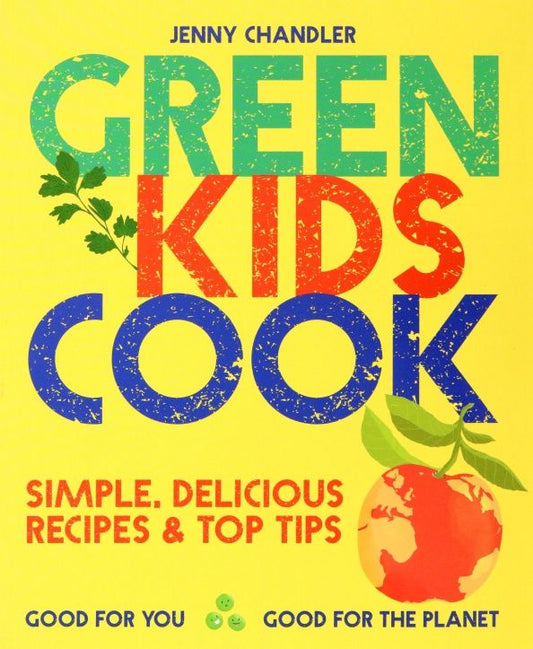 Jenny Chandler: Green Kids Cook. Good for You, Good for the Planet