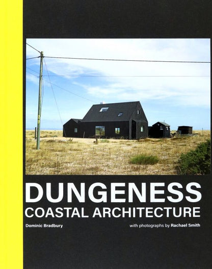 Dominic Bradbury: Dungeness. Coastal Architecture