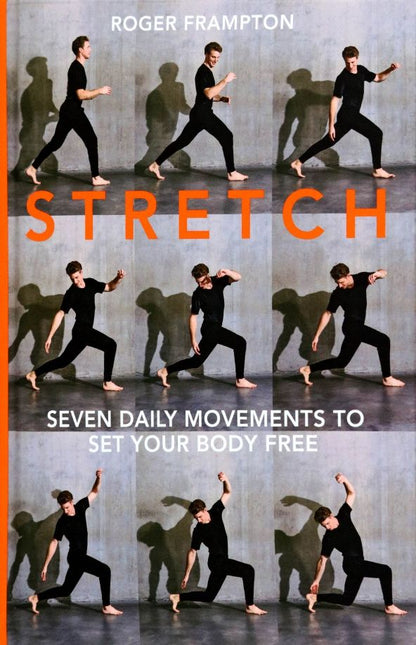 Roger Frampton: Stretch. 7 daily movements to set your body free