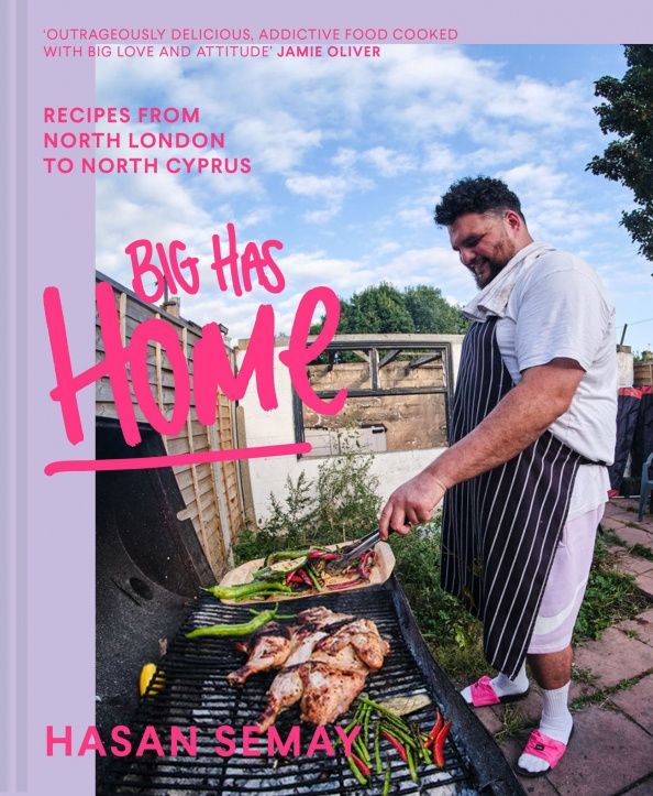 Hasan Semay: Big Has Home. Recipes from North London to North Cyprus