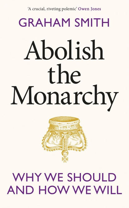 Graham Smith: Abolish the Monarchy. Why we should and how we will