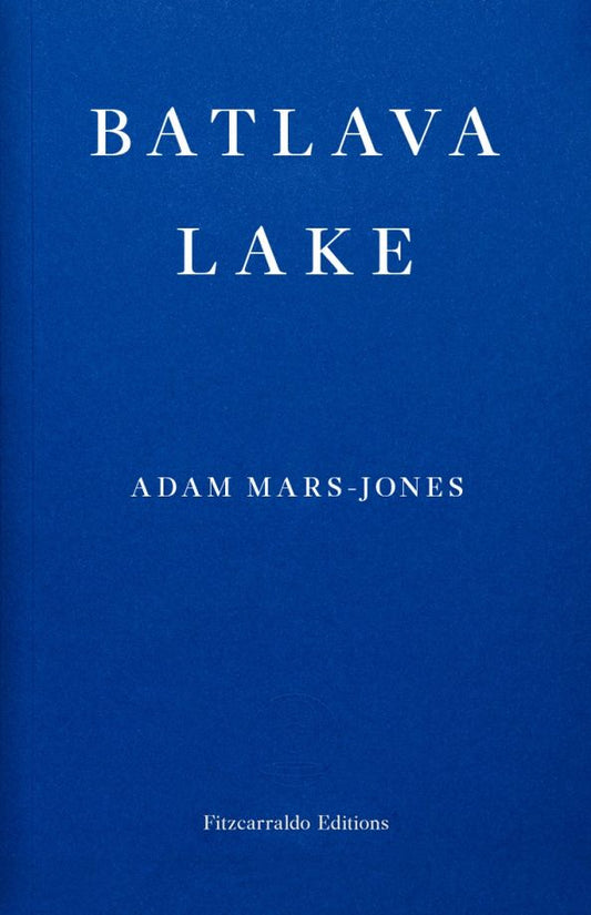 Adam Mars-Jones: Batlava Lake
