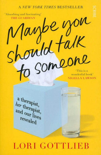 Lori Gottlieb: Maybe You Should Talk to Someone. A Therapist, Her Therapist, and Our Lives Revealed