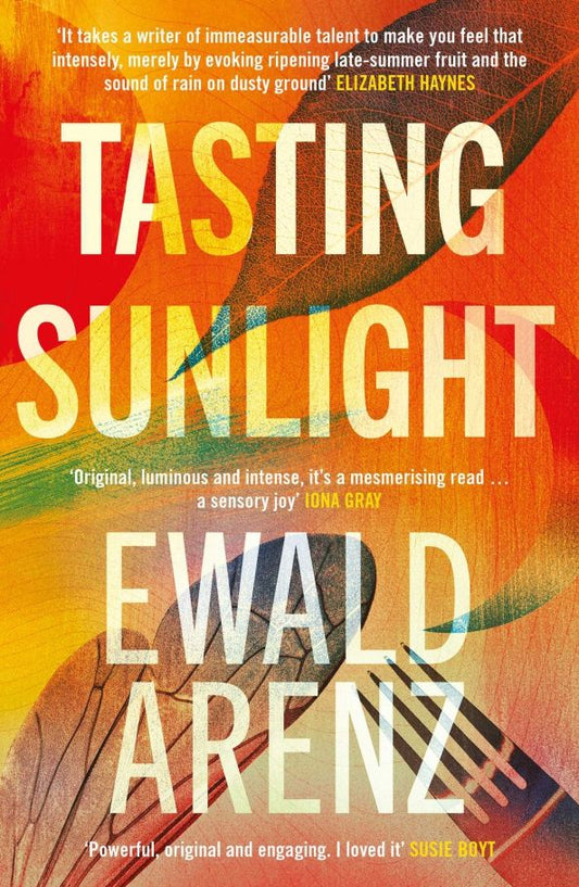 Ewald Arenz: Tasting Sunlight