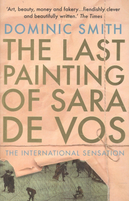Dominic Smith: The Last Painting of Sara de Vos (м) Smith