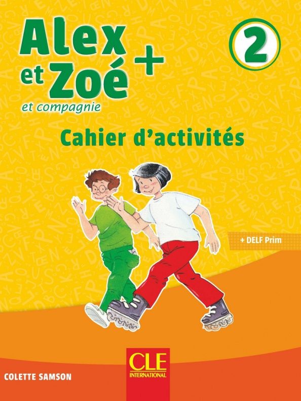 Colette Samson: Alex et Zoé + 2. A1.2. Cahier d'activités