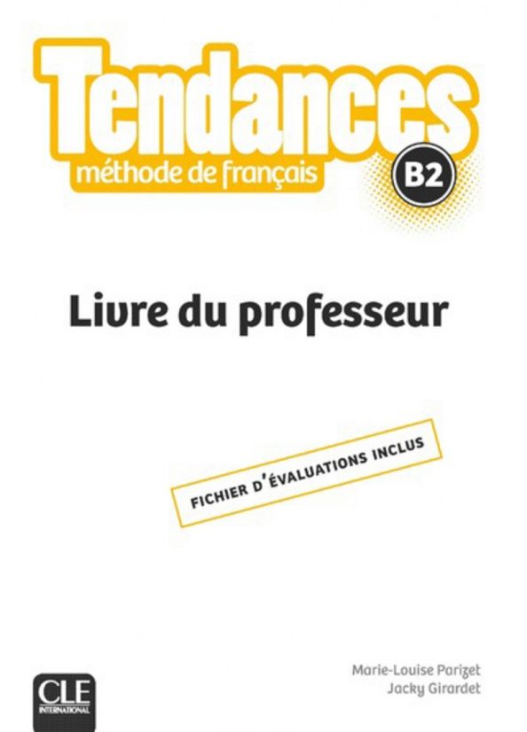 Jacky Girardet: Tendances. Niveau B2. Guide pedagogique