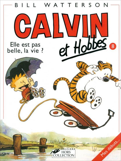 Bill Watterson: Calvin et Hobbes. Tome 8. Elle Est Pas Belle LA Vie?