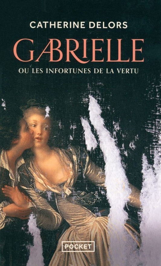 Catherine Delors: Gabrielle ou les Infortunes de la vertu