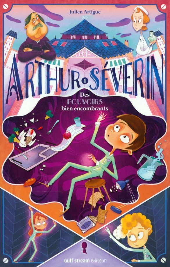 Julien Artigue: Arthur Severin. Des pouvoirs bien encombrants. Tome 1