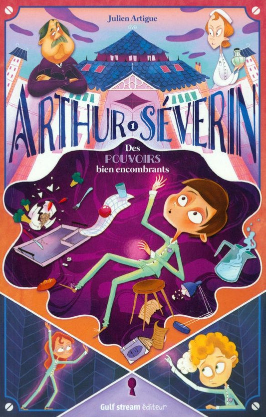 Julien Artigue: Arthur Severin. Des pouvoirs bien encombrants. Tome 1