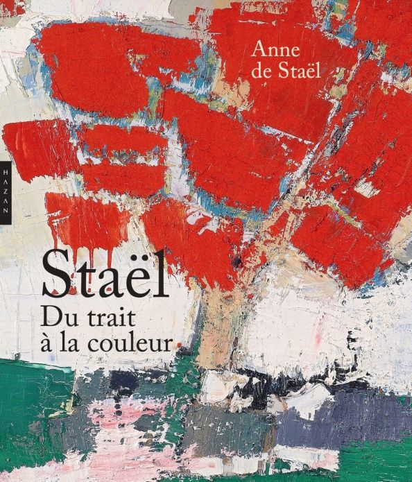 Stael de: Nicolas de Staël du Trait à la couleur