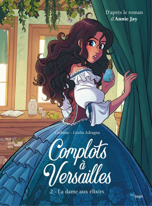 Annie Jay: Complots à Versailles. Tome 2. La dame aux élixirs