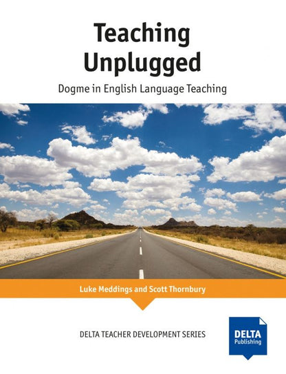 Scott Thornbury: Teaching Unplugged. Dogme in English Language Teaching