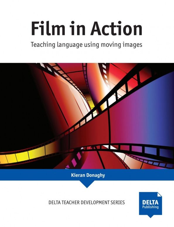 Kieran Donaghy: Film in Action. Teaching language using moving images