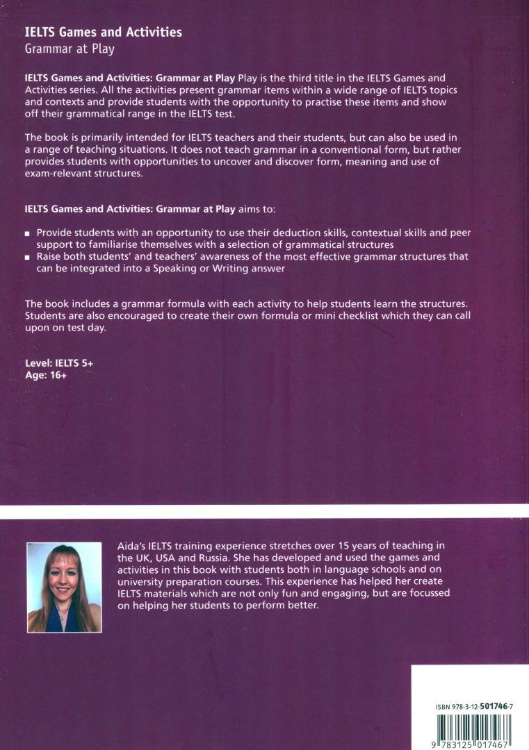 Aida Sahutoglu: IELTS Games and Activities. Grammar at Play. Focus and fun for the IELTS classroom